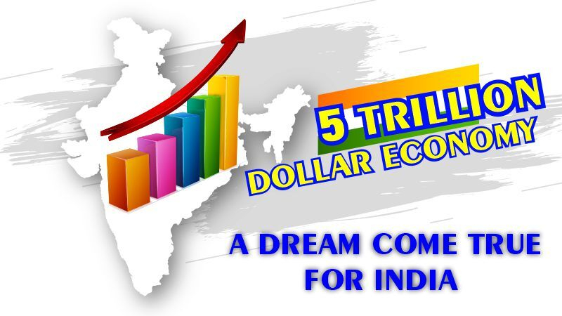 5 Trillion Dollar Economy - A Dream Come True for India