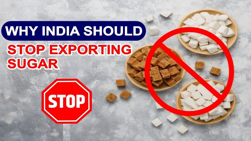 Why India should stop exporting sugar?