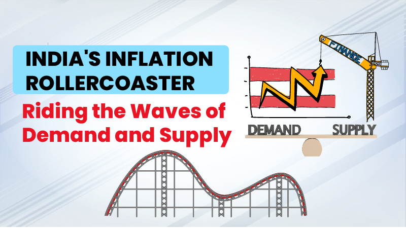 India's Inflation Rollercoaster: Riding the Waves of Demand and Supply