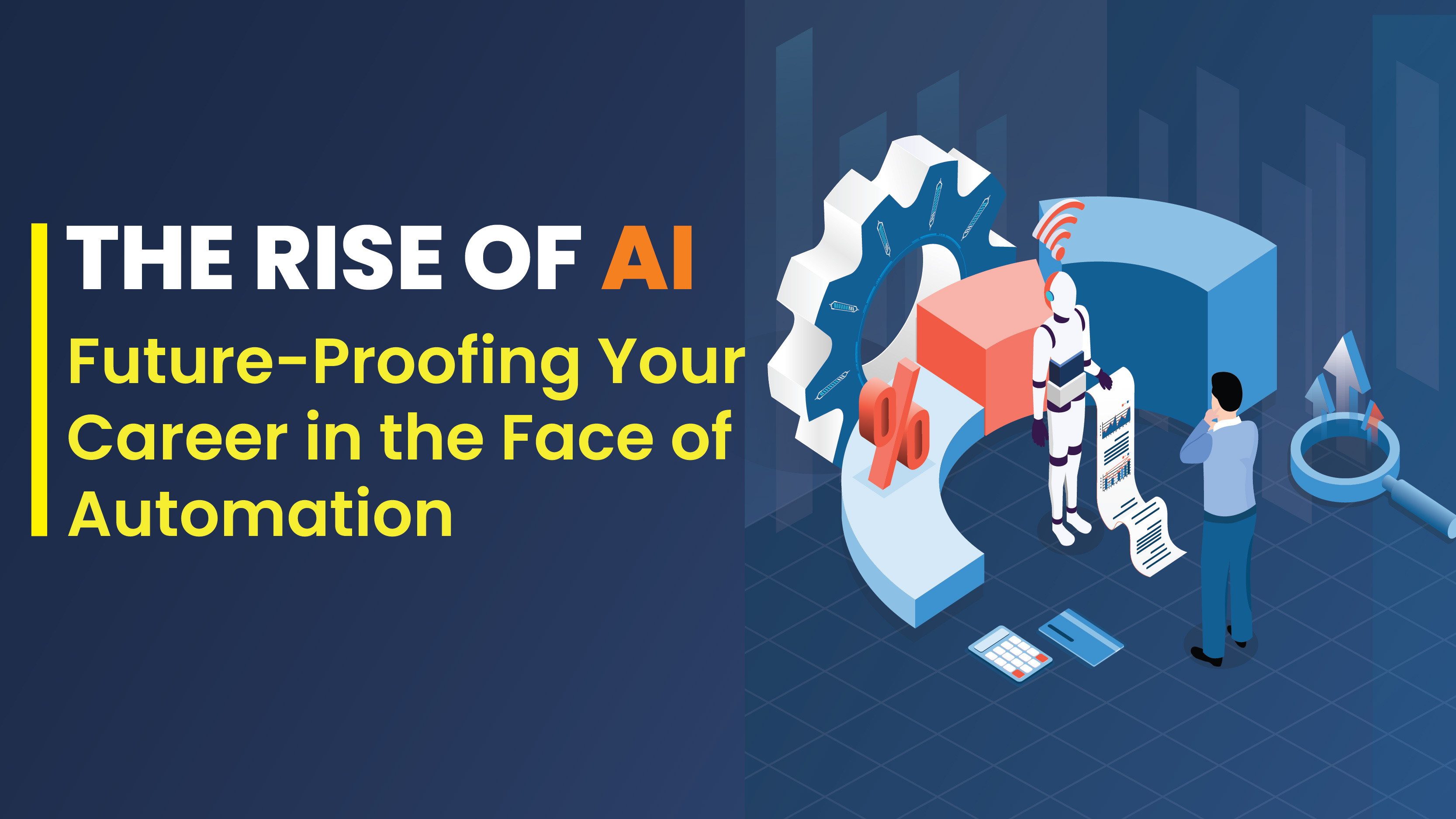 The Rise of AI: Future-Proofing Your Career in the Face of Automation