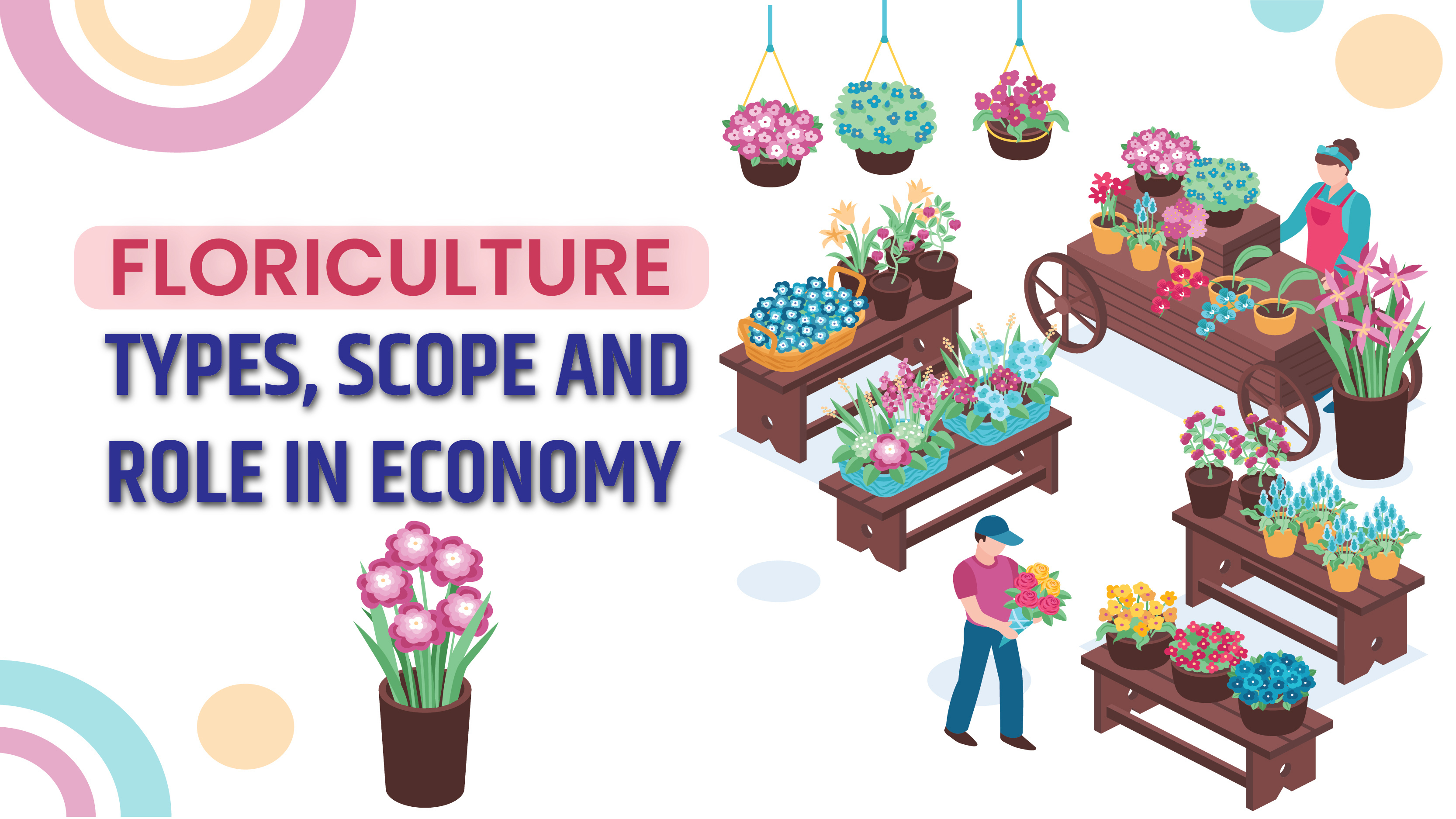 Floriculture: Types, Scope and Role in Economy