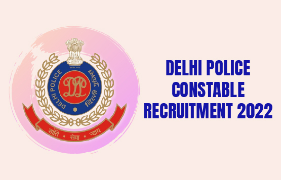 Delhi Police Constable Recruitment 2022