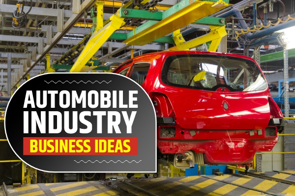 Automobile Industry Business Ideas