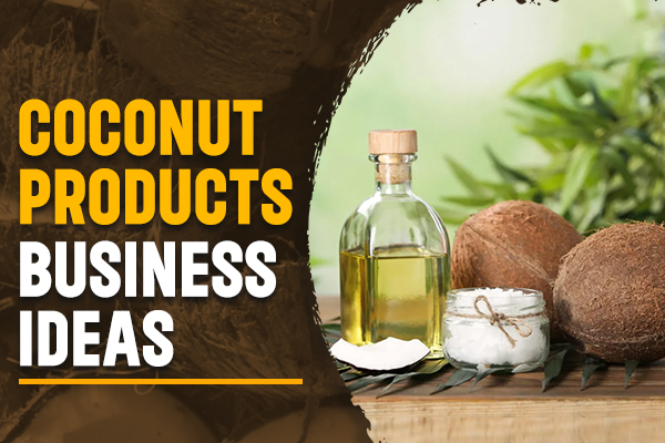 Coconut Products Business Ideas
