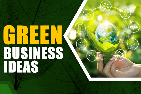 Green Business Ideas