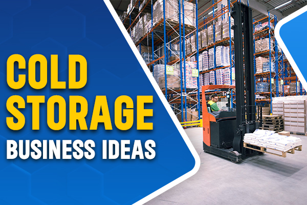 Cold Storage Business Ideas
