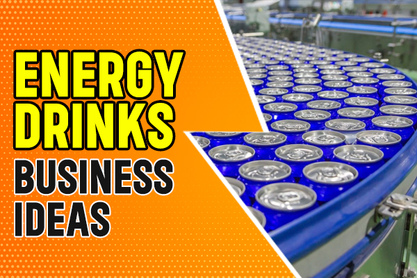 Energy Drinks Business Ideas
